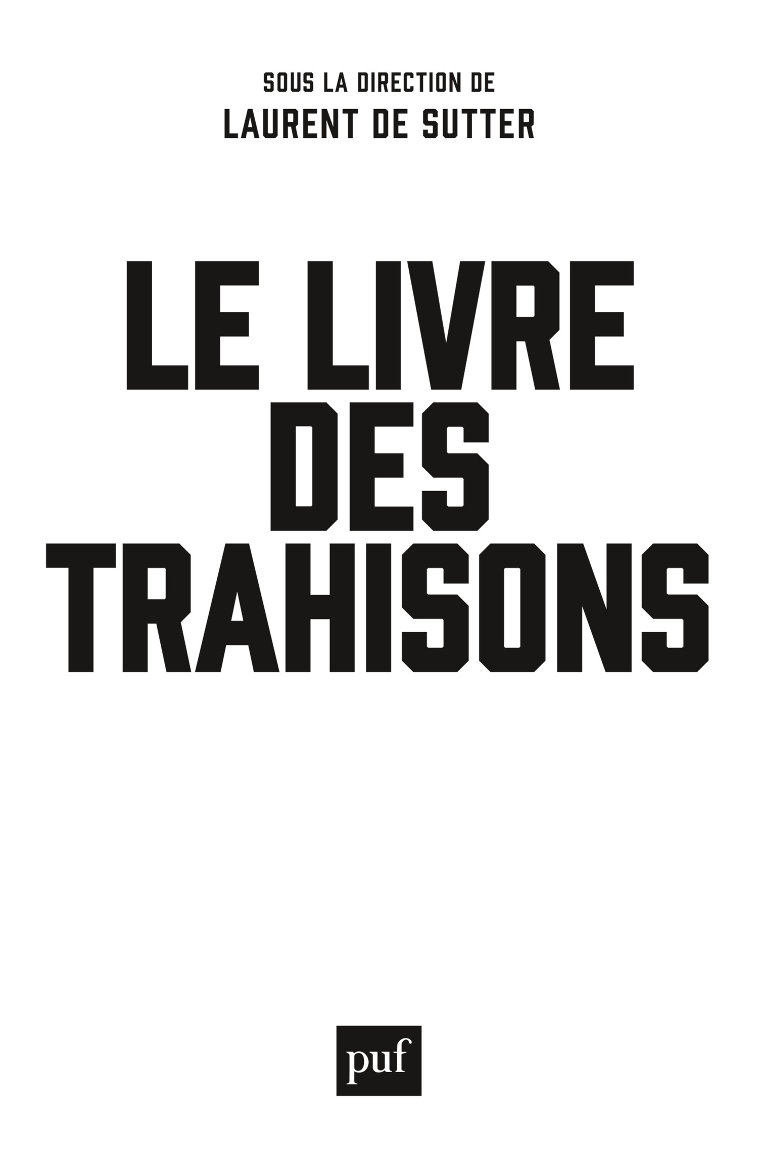 Politiques de l’entre-lignes, in Le livre des trahisons (PUF, 2016)